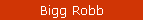Bigg Robb