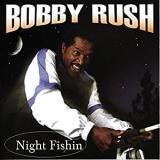 "Night Fishin" by Bobby Rush (Deep Rush)