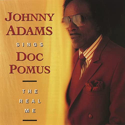  "The Real Me: Johnny Adams Sings Doc Pomus" (