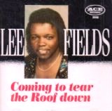Lee Fields - Coming to Tear the Roof Down