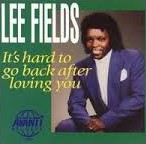 Lee Fields - It's Hard to Go Back After Loving You