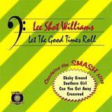 Lee Shot Williams - Let The Good
