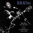BB King "How Blue Can You Get: Classic Live Performances 1964-1994" (MCA 1996)