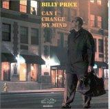 Billy Price "Can I Change My Mind?" (Green Dolphin 1999)