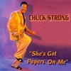 Chuck Strong She's Got Papers On Me