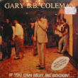 Gary BB Coleman If You can Beat Me Rockin