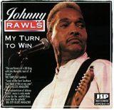 Johnny Rawls My Turn To Win