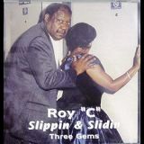 Roy C Slippin & Slidin (Three Gems)