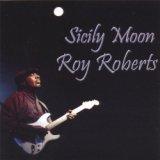 Roy Roberts "Sicily Moon" (Rock House) 