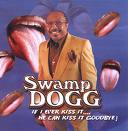 Swamp Dogg "If I Ever Kiss It He Can Kiss It Goodbye" (Sdeg Records)