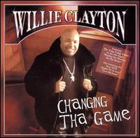 Willie Clayton  "Changing Tha Game" (EndZone 2004)